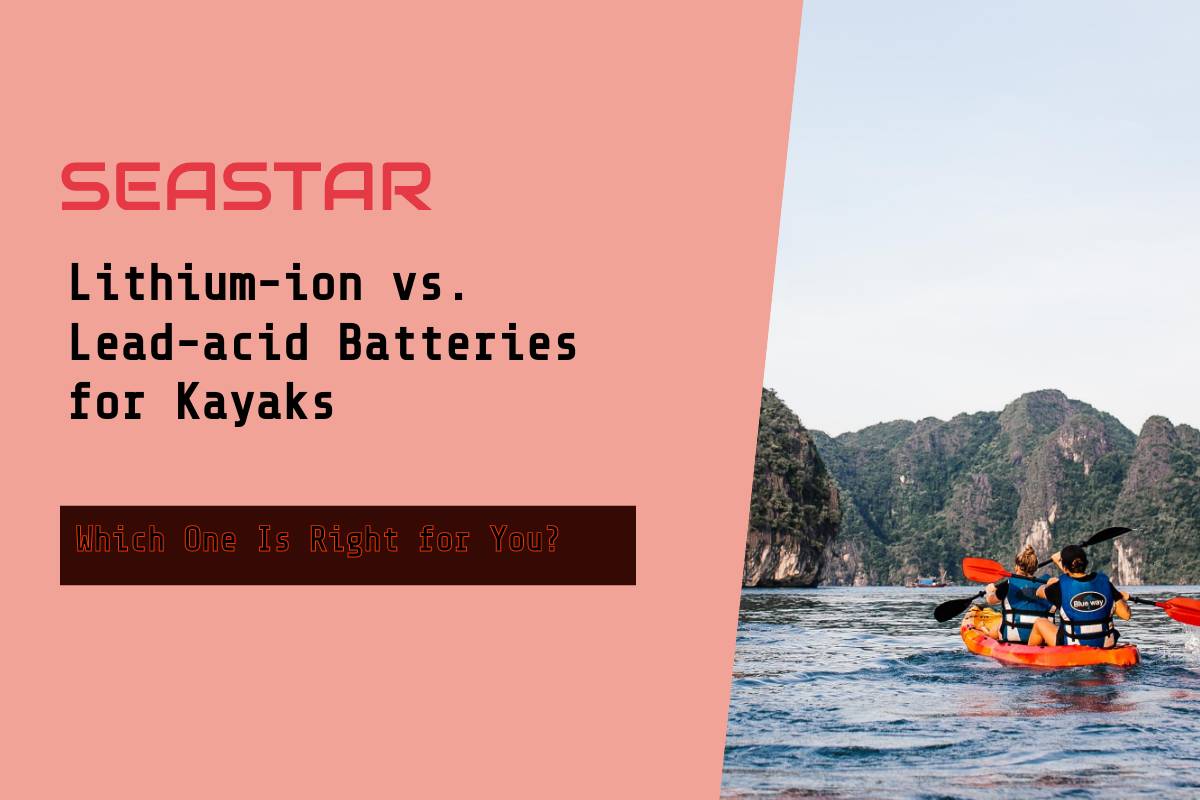 Lithiumion vs. Leadacid Batteries for Kayaks Which One Is Right for