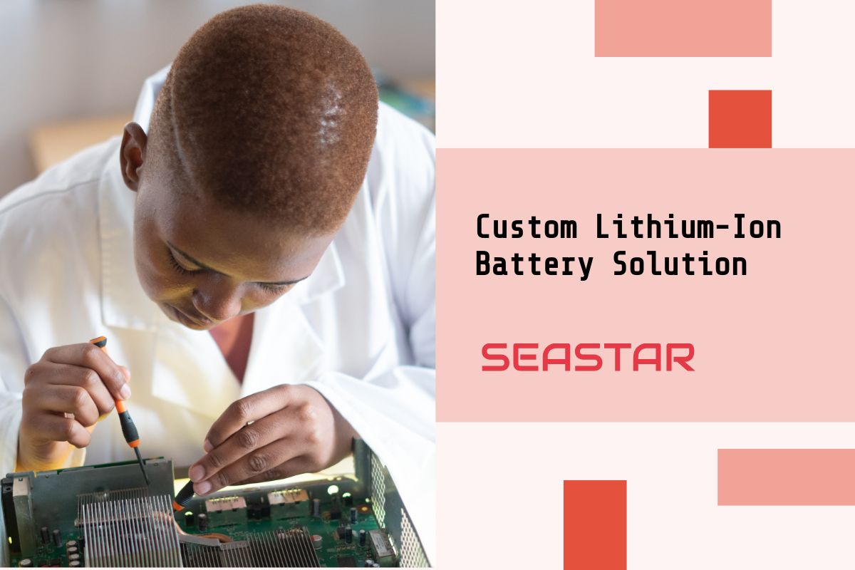 Introducing Seastar Battery Your Custom LithiumIon Battery Solution